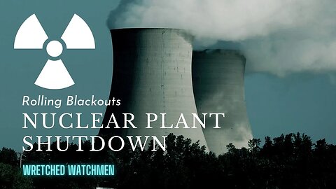 Rolling Blackouts: Nuclear Plant Shutdown