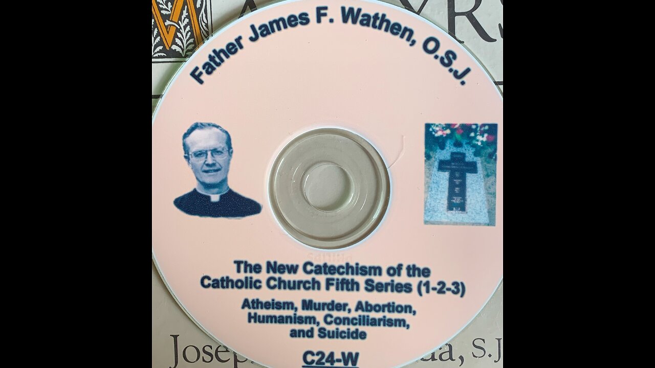 Fr. James Wathen "Heretical New Catechism Catholic Church," (audio, pt. 12)