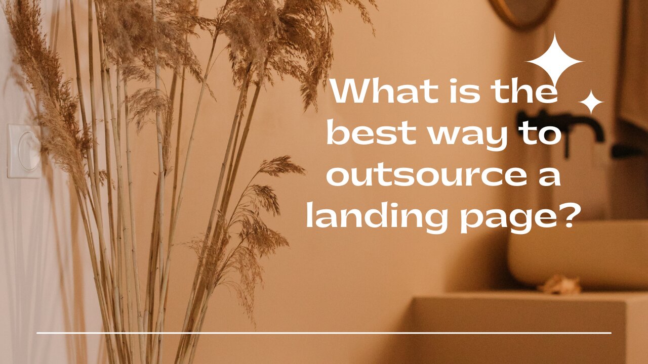 What is the best way to outsource a landing page?