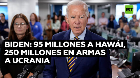 Biden dona 95 millones a Hawái tras anunciar 250 millones en armas para Ucrania