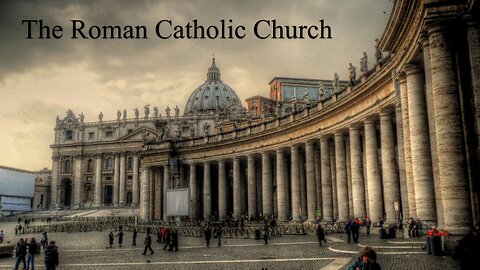 Church History & Function #5 - The Roman Catholic Church