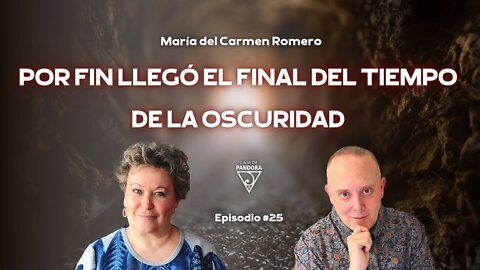 Por Fin llegó el Final del Tiempo de la Oscuridad con María del Carmen Romero