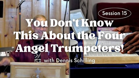 You Don't Know This About the Four Angel Trumpeters! — Session 15