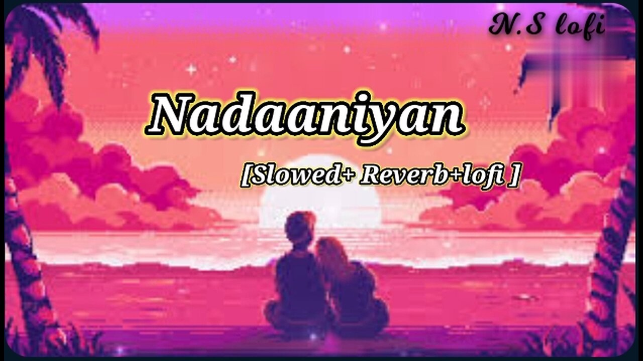 Nadaaniyan - [Slowed+Reverb] (Aisha Ahmed) Akshath