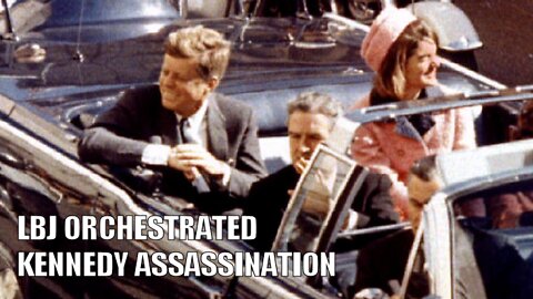 LBJ Orchestrated Kennedy Assassination