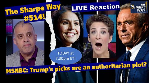 Sharpe Way # 514! MSNBC: Trump's Cabinet Picks are an Authoritarian Plot? LIVE Reaction!