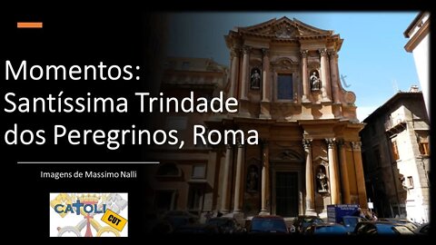 CATOLICUT - Momentos: Santíssima Trindade dos Peregrinos, Roma