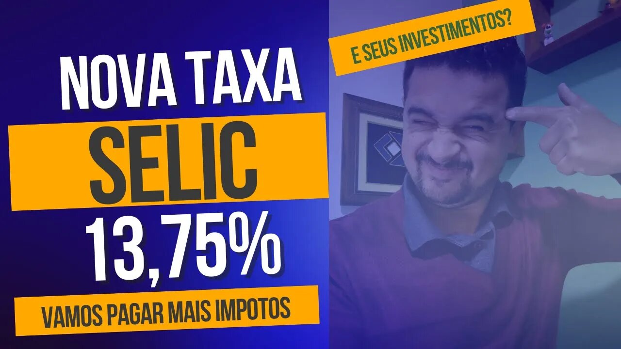 URGENTE! TAXA SELIC SUBIU PARA 13,75% | Vamos Pagar Mais Impostos? Como Fica Seus Investimentos