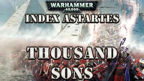 WARAHAMMER 40K LORE: INDEX ASTARTES THOUSAND SONS