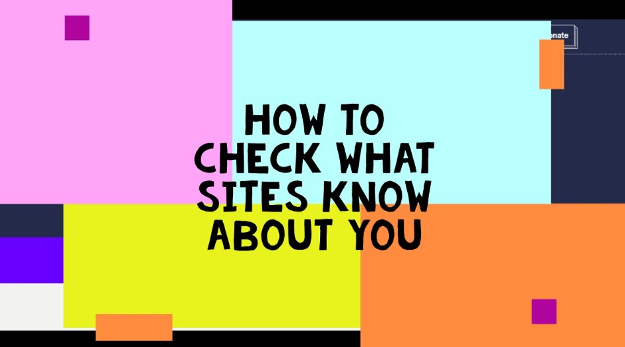 How to check what sites know about you