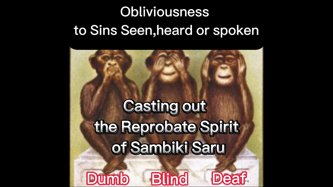 Casting out the Reprobate Spirit Sambiki Saru