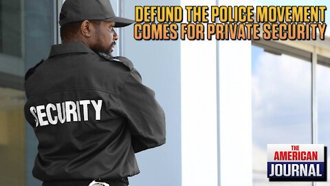 After Defund The Police, Progressives Want To Outlaw Private Security