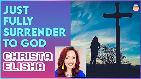 Christa Elisha: Fully Surrender to God | Nov 15 2022