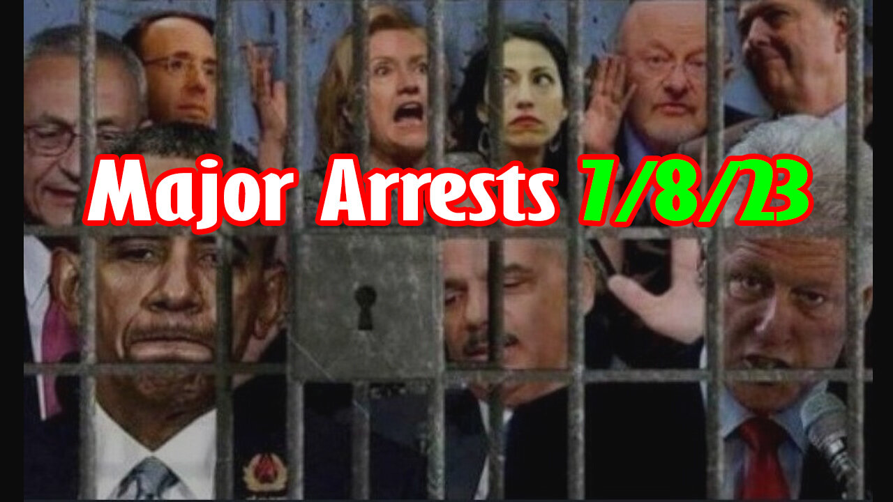 Latest Major Decodes & Intel > Major Arrests 7/8/23