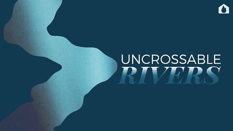 Uncrossable Rivers