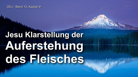 Was bedeutet die Auferstehung des Fleisches?... Jesus erläutert ❤️ Das Grosse Johannes Evangelium durch Jakob Lorber