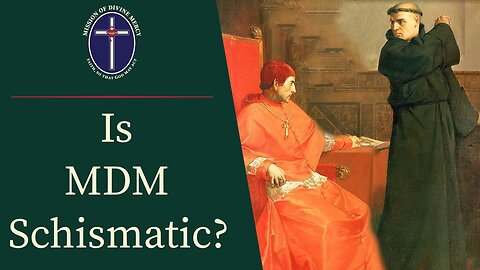 Is MDM Schismatic? - Reconquest Podcast #14