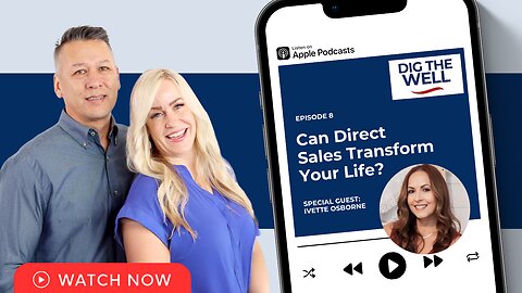 Dig the Well | Episode 8: Can Direct Sales Transform Your Life?