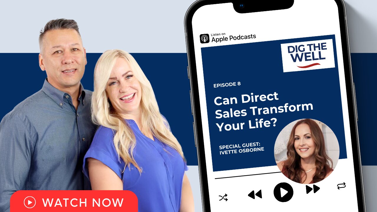 Dig the Well | Episode 8: Can Direct Sales Transform Your Life?