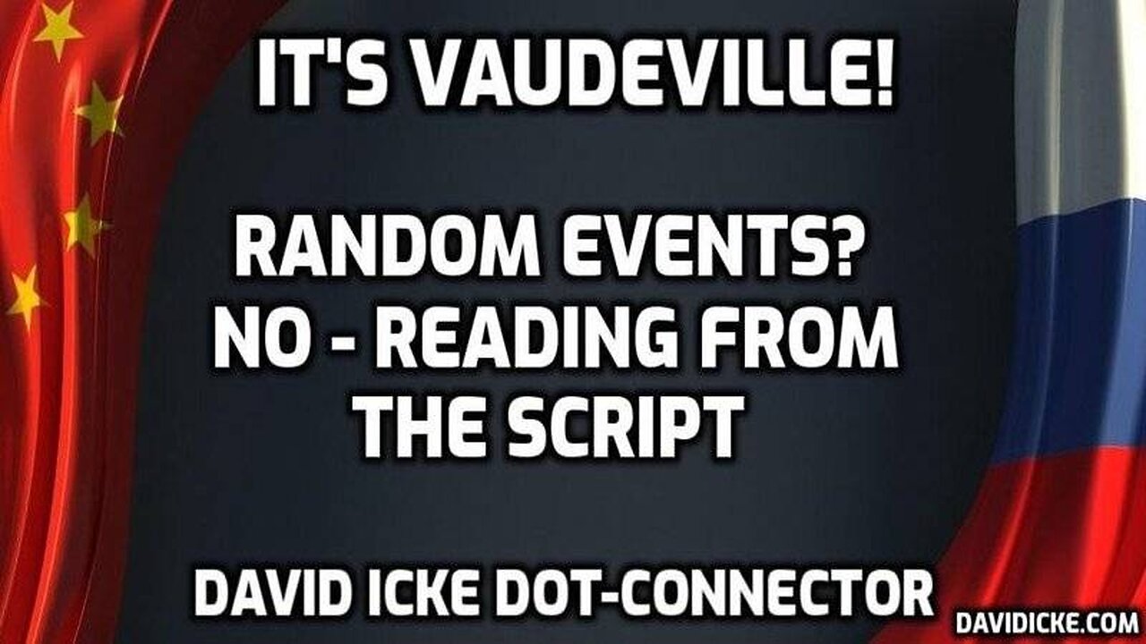 It's Vaudeville - Random Events? No - Reading The Script - Ep66 - David Icke Dot-Connector
