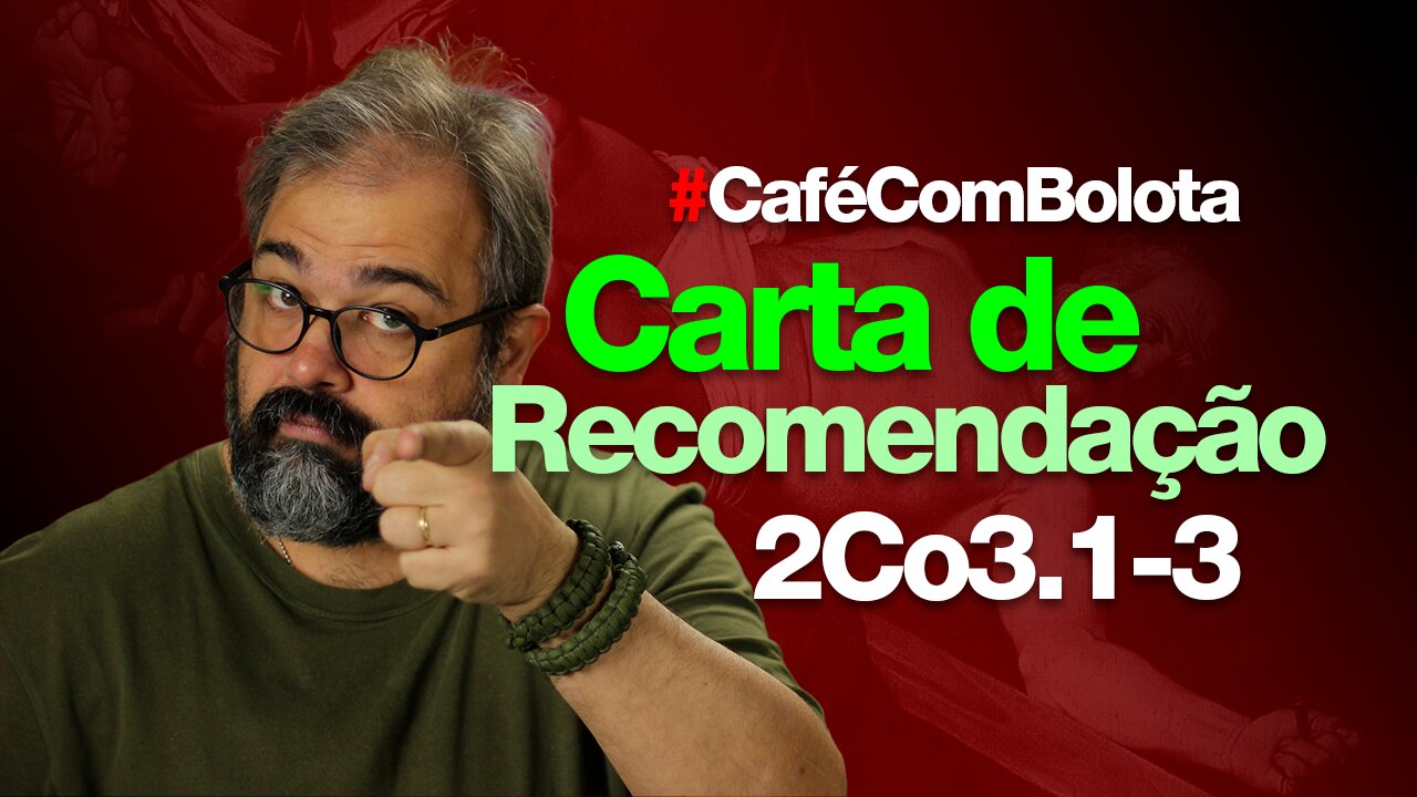 🔴 2Co 3.1-3 - NOSSA CARTA DE RECOMENDAÇÃO | CAFÉ COM BOLOTA