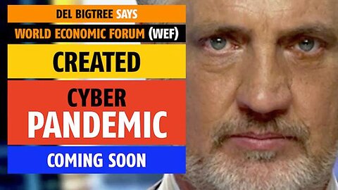 World Economic Forum-created cyber-pandemic coming soon, says Del Bigtree