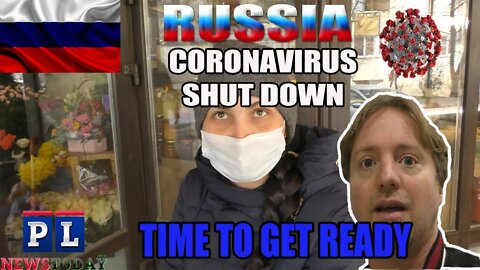 Preparing For The Coronavirus Shut Down Of Russia