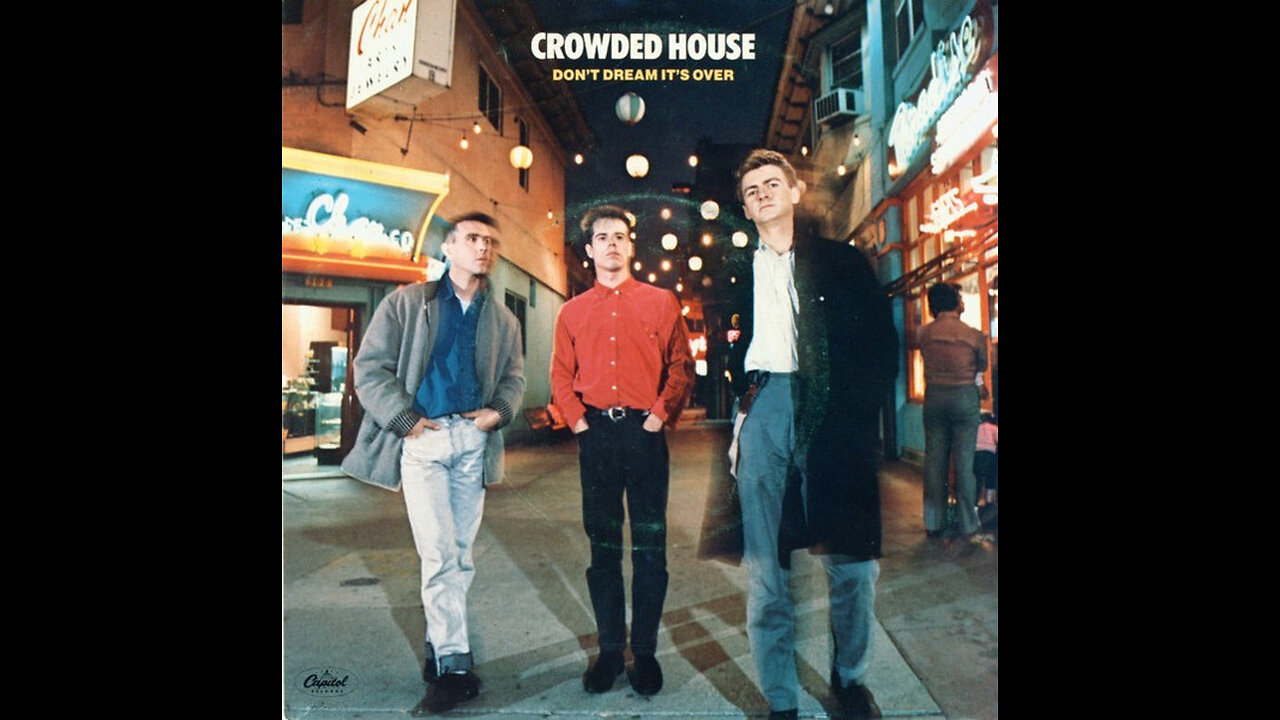 Crowded House --- Don't Dream It's Over