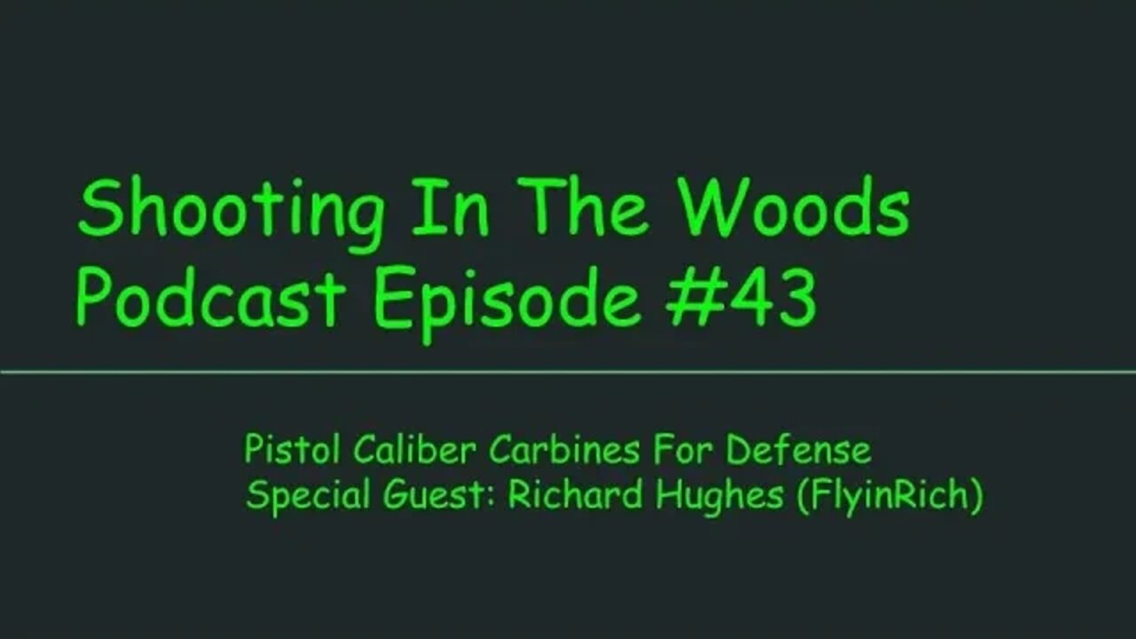 Pistol Caliber Carbines for Defense!!!! The Shooting In The Woods Podcast Episode #43