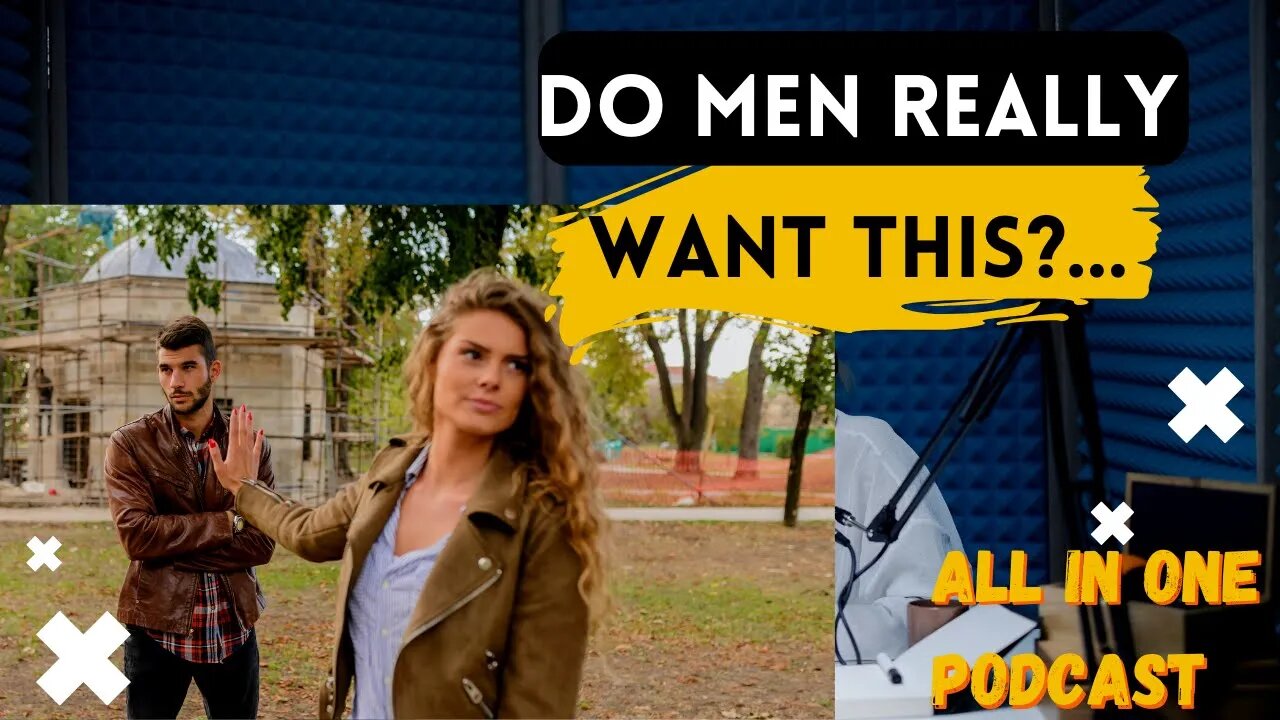 Do Men Really Want To Be In Relationships - Excerpt From All In One Podcast Ep. 8