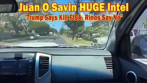 Juan O Savin HUGE Intel - 'Trump Says Kill FISA. Rinos Say No'