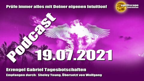 Erzengel Gabriel Tagesbotschaften - 19.07.2021 + Podcast