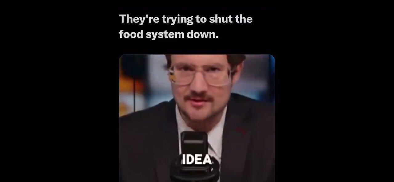 THEY'RE TRYING TO SHUT THE FOOD STSTEM DOWN