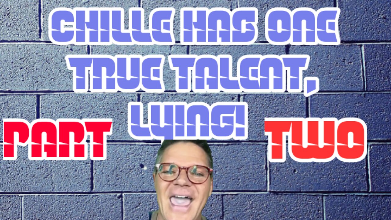 Chille Will Never Stop Lying Part Two