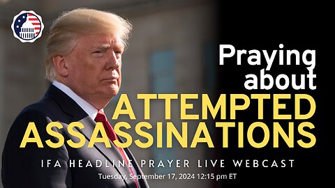 Praying about Attempted Assassinations