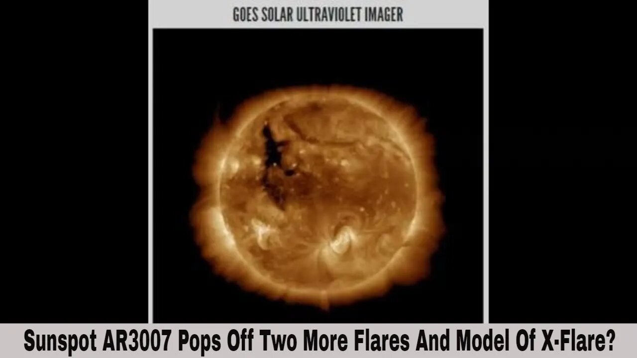 Two More Flares Pop Off Of AR3007 And Model Of X-Flare?