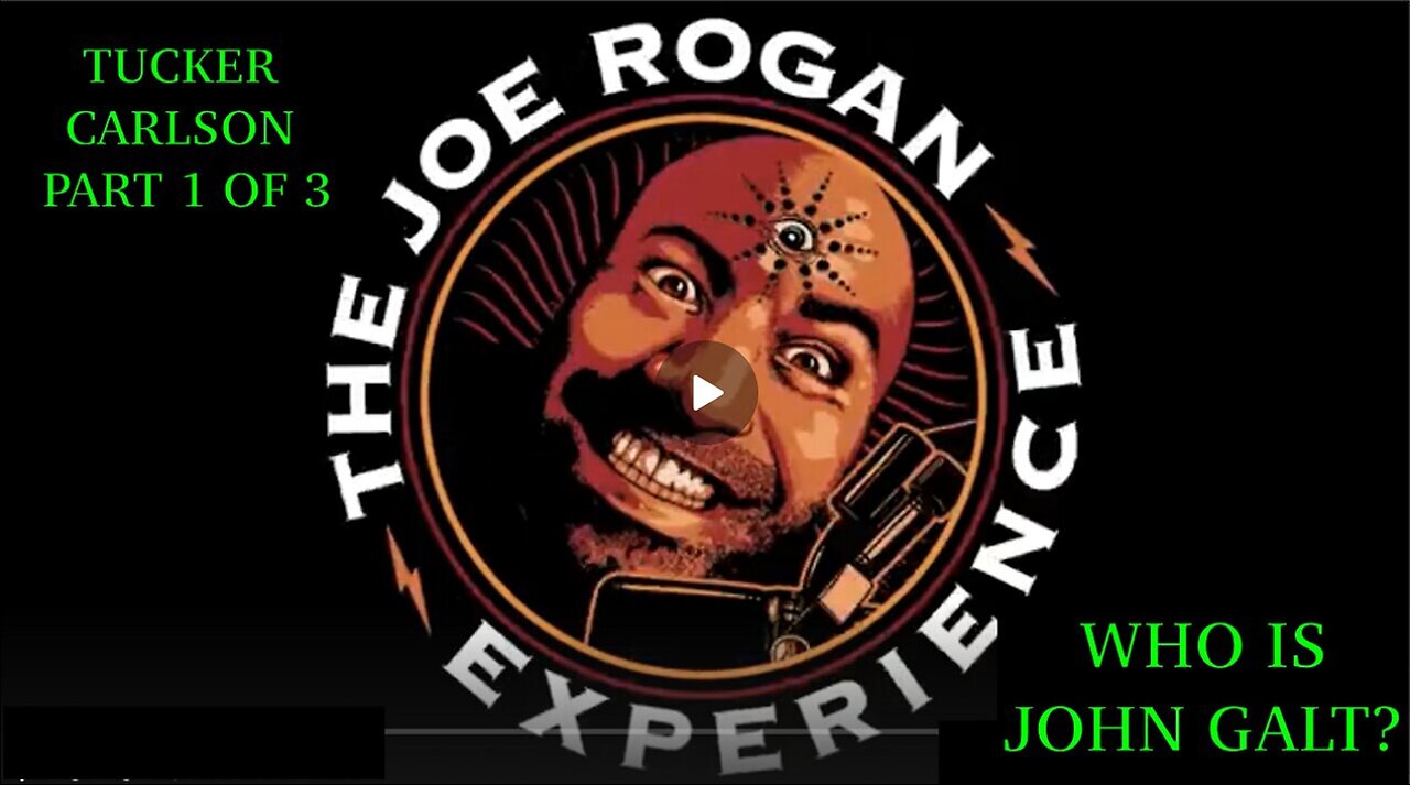 "THE INTERVIEW" EPIC, Joe Rogan W/ Tucker Carlson PART 1 OF 3. TY JGANON, SGANON