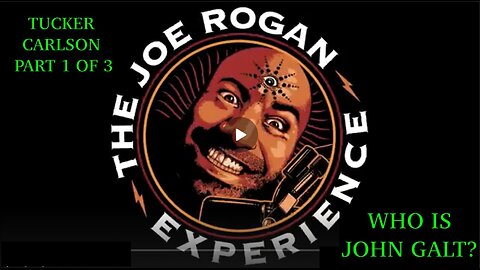 "THE INTERVIEW" EPIC, Joe Rogan W/ Tucker Carlson PART 1 OF 3. TY JGANON, SGANON