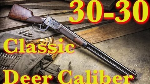 30-30 Winchester - America's Favorite Deer Caliber