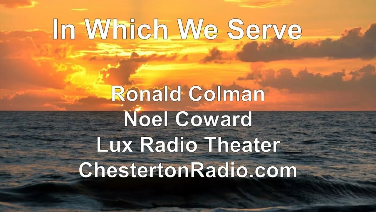 In Which We Serve - Ronald Colman - Noel Coward - Lux Radio Theater