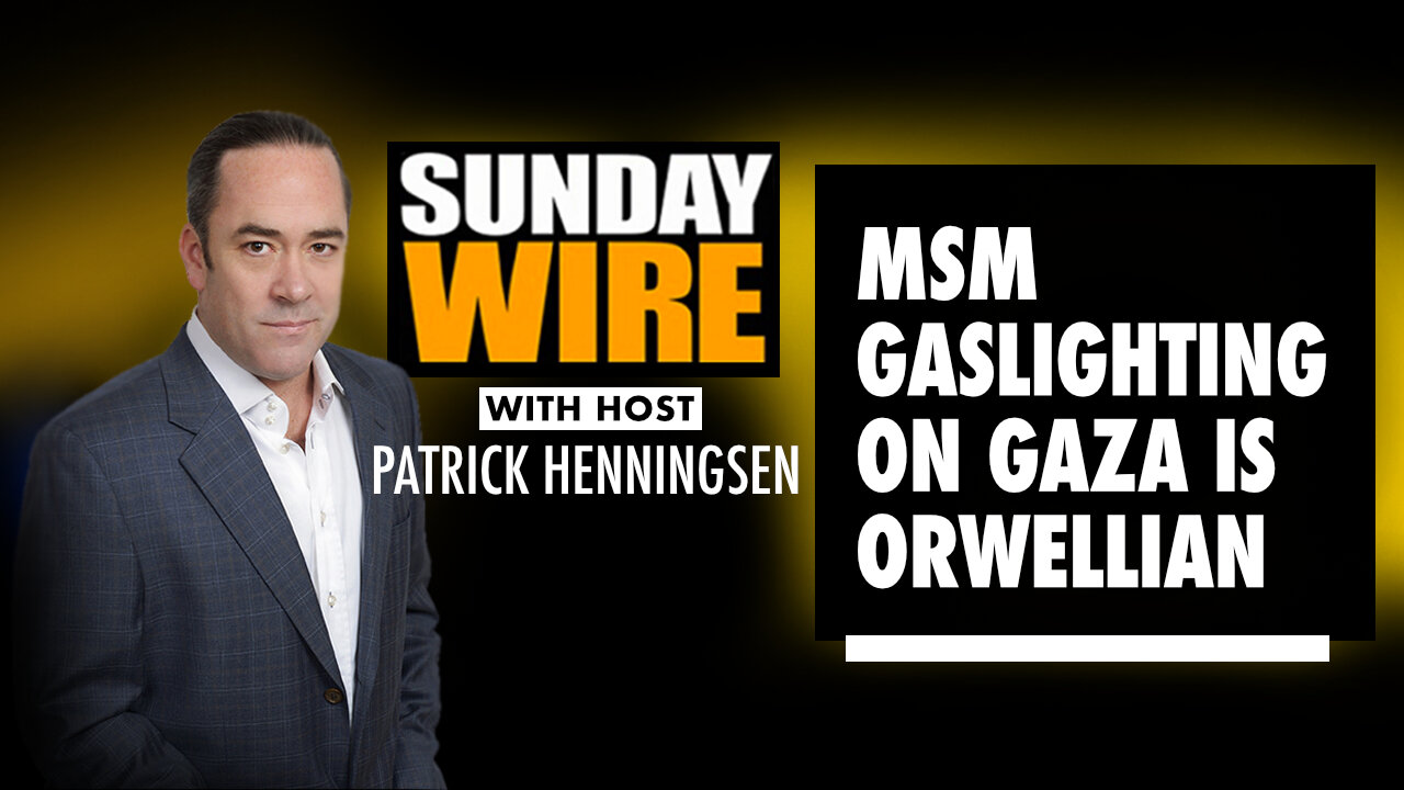 Henningsen: 'MSM Gaslighting on Gaza is Orwellian'