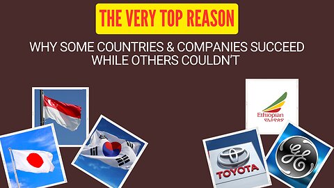 The Very Top Reason Why Some Countries and Companies Succeeded While Others Couldn’t