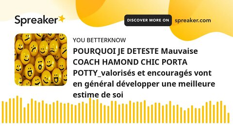 POURQUOI JE DETESTE Mauvaise COACH HAMOND CHIC PORTA POTTY_valorisés et encouragés vont en général d