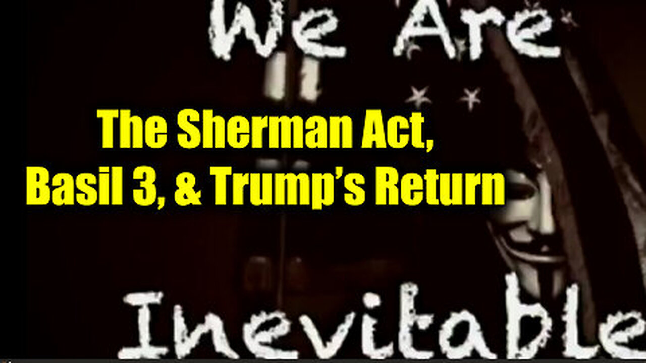 SG Anon Reveals Shocking Truths Trump’s Return & The Sherman Act, Basil 3