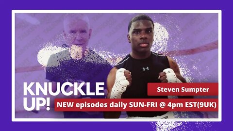 Steven Sumpter | Knuckle Up with Mike Orr | Talkin Fight