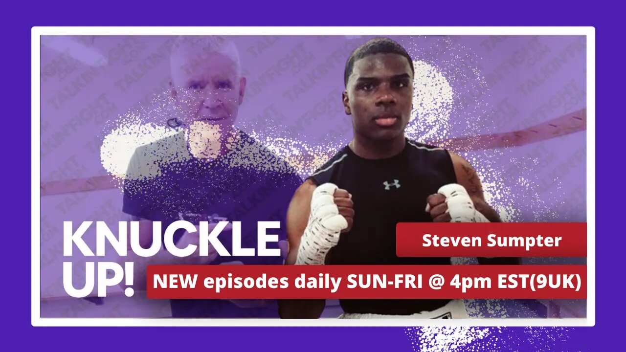 Steven Sumpter | Knuckle Up with Mike Orr | Talkin Fight