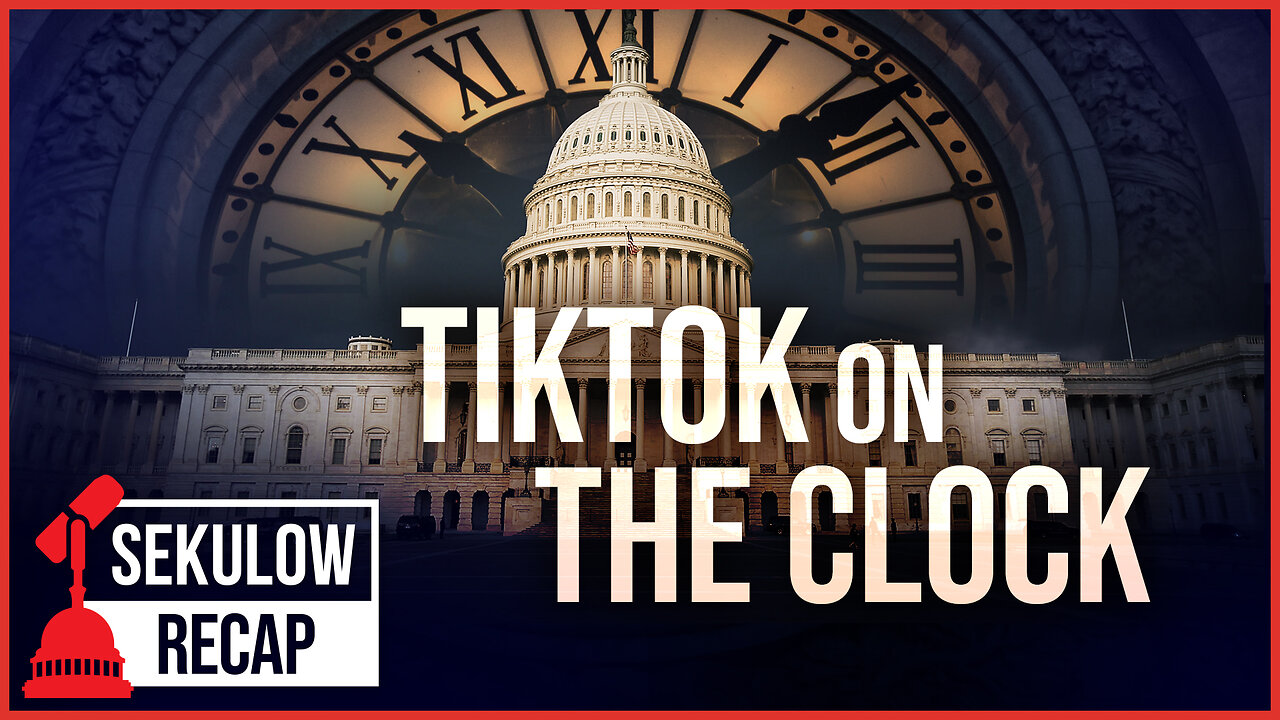 Congress Puts TikTok on the Clock