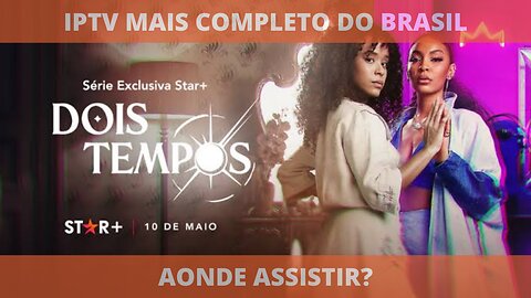 Aonde assistir a série completa DOIS TEMPOS?