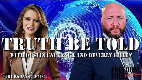 Truth Be Told w/ Dustin Faulkner & Beverly Gillen | LIVE Friday @ 8pm ET