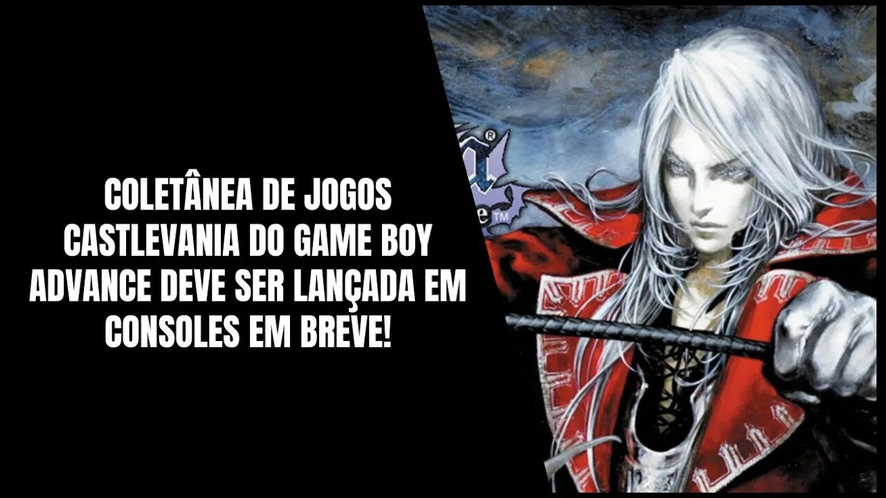 Coletânea de jogos Castlevania do Game Boy Advance deve ser Lançada em Consoles em Breve!